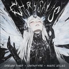 Chyrsalis - Dream Thief X SNOWFYRE X Mars Atlas