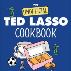 ⚡Read🔥PDF The Unofficial Ted Lasso Cookbook: From Biscuits to BBQ, 50 Recipes