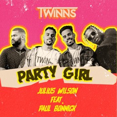 TWINNS & Julius Wilson - Party Girl (feat. Paul Bonnick)