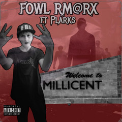FOWL RM@RX - Welcome 2 Millicent ft Plarks