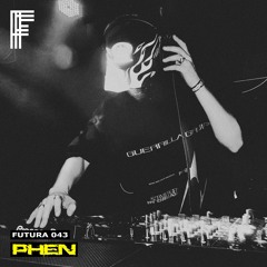 FUTURA 043: PHEN