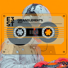 Gruuvelemeent’s X E3ST #023