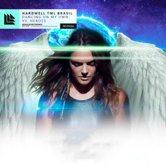 Dancing On My Own vs. Heroes (Hardwell TML Brasil 24 Mashup) [Artexx Remake]