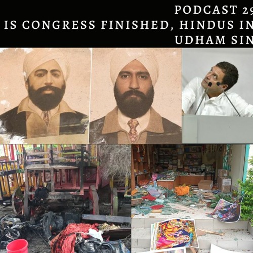 Podcast  297.0: Is Congress Finished, Hindus in Bangladesh and Sardar Udham Singh