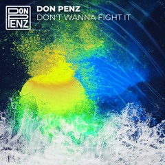 Don Penz - Don't Wanna Fight It (Original Mix)