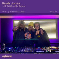 Kush Jones with ELISE & DJ Swisha - 29 April 2021