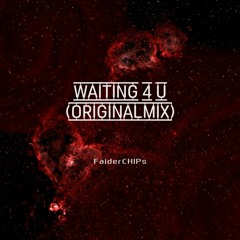 Waiting 4 U (OriginalMix)-FaiderCHIPs [Free]