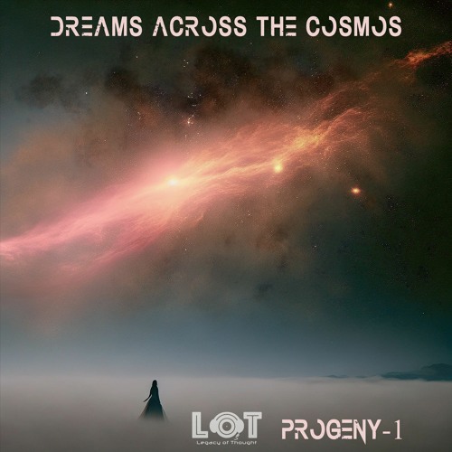Stream Progeny 1 Listen to Dreams Across The Cosmos playlist online