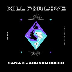 Kill for Love (ft. Jackson Creed)