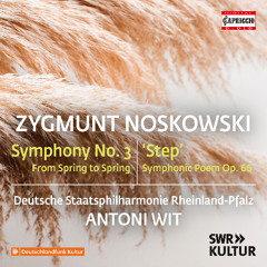 ZYGMUNT NOSKOWSKI: Symphony No. 3 'From Spring to Spring' (1903)