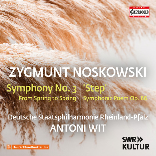 ZYGMUNT NOSKOWSKI: Symphony No. 3 'From Spring to Spring' (1903)