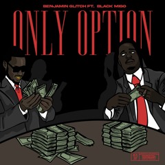 only option (feat. Black Migo)
