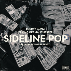 sideline pop -kingoffmanchester ft TommyGunz