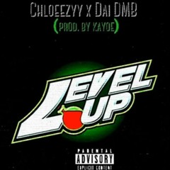 Chloeezyy X Dai DMB - Level Up (Prod. Kayoe)