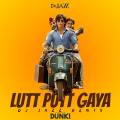 Dunki Drop 2: Lutt Putt Gaya - DJ Jazz