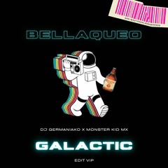 Bellaqueo A Lo Galactic - DJ Germaniako & Monster Kid Mx (Edit Vip)