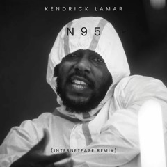 kendrick lamar - n95 (internetfase remix)