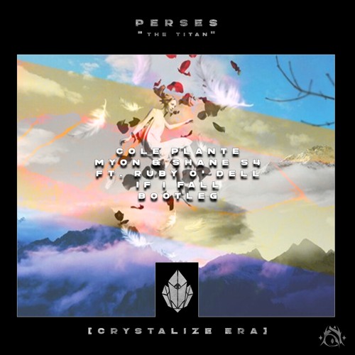 COLE PLANTE, MYON & SHANE 54, FT. RUBY O'DELL - IF I FALL (BOOTLEG REMIX) [CRYSTALIZE ERA]