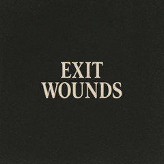 Exit Wounds