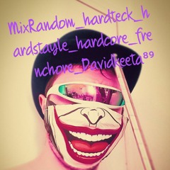 MixRandom Hardteck Hardstayle Hardcore Frenchore Davidkeeta⁸⁹ 25
