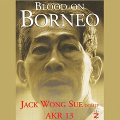 Jack Wong Sue - Blood on Borneo