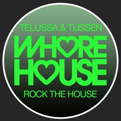 Telussa & Tijssen -  Rock The House (Original Mix) Whore House Recs RELEASED 25.12.20