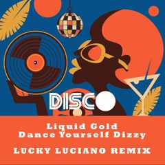 Liquid Gold Dance Yourself Dizzy (Lucky Luciano Edit)