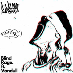 SirSteez X Basse - Blind Rage ft. Vandull