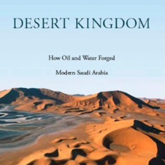 Read EPUB 📄 Desert Kingdom: How Oil and Water Forged Modern Saudi Arabia by  Toby Cr