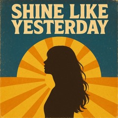 Shine Like Yesterday.wav