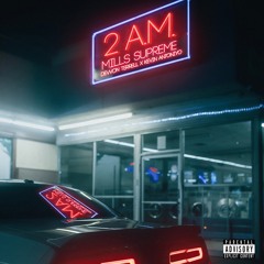 Mills Supreme, Devvon Terrell, Kevin AntoniYo - 2AM