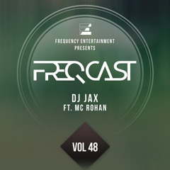 DJ Jax Ft. MC Rohan - FreqCast Vol. 48