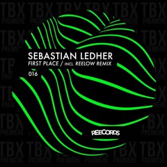 Premiere: Sebastian Ledher - First Place (Reelow Remix) [Reecords]