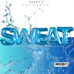 S W E A T (B E C K Y T MIX)