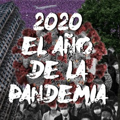 2020 El Año De La Pandemia - Ep. 01: ¿Cómo llegamos hasta acá?