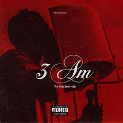 The Kidd Jeremiah - 3Am