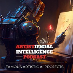 02 - FAMOUS ARTISTIC AI PROJECTS