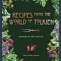 #^Download ✨ Recipes from the World of Tolkien: Inspired by the Legends     Hardcover – September