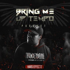 Bring Me Up Tempo Podcast 001 Hard Effectz
