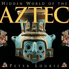 [GET] EBOOK ☑️ Hidden World of the Aztec (Ancient Civilizations of the Americas) by