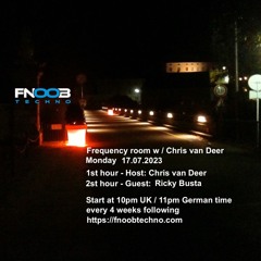 DJ Chris van Deer + Ricky Busta @ Frequency room : Fnoob Radio #1 17.07.2023