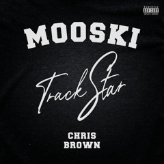 Mooski, Chris Brown - Track Star (Remix)