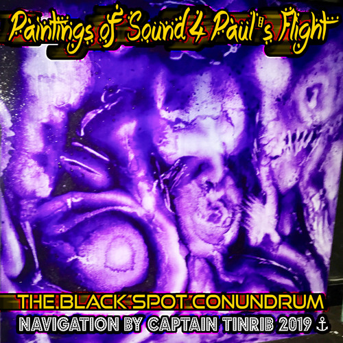Paintings of Sound 4 Paul's Flight - "The Black Spot Conundrum"