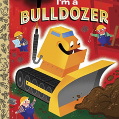Read KINDLE 📪 I'm a Bulldozer (Little Golden Book) by  Dennis R. Shealy [KINDLE PDF