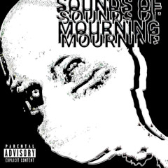 Sounds of Mourning (An Experiment With Sound)