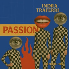 Passion - The Flirts (Indra Traferri Edit)