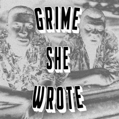 GRIME SHE WROTE (Murder She Wrote - Remix)