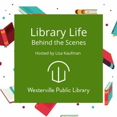 Library Life: Behind the Scenes at the Westerville Public Library