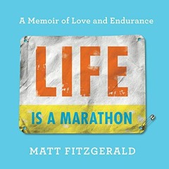 [Read] [EPUB KINDLE PDF EBOOK] Life Is a Marathon: A Memoir of Love and Endurance by
