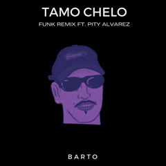 EL NOBA - TAMO CHELO FT. PITY ALVAREZ (BARTO REMIX FUNK) // FREE DOWNLOAD